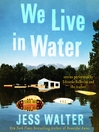 Cover image for We Live in Water